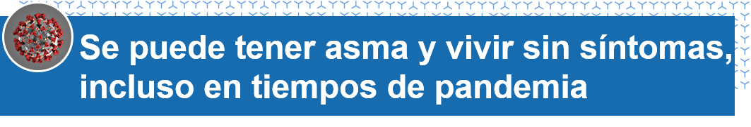 Se puede tener asma y vivir sin síntomas, incluso en tiempos de pandemia. 
