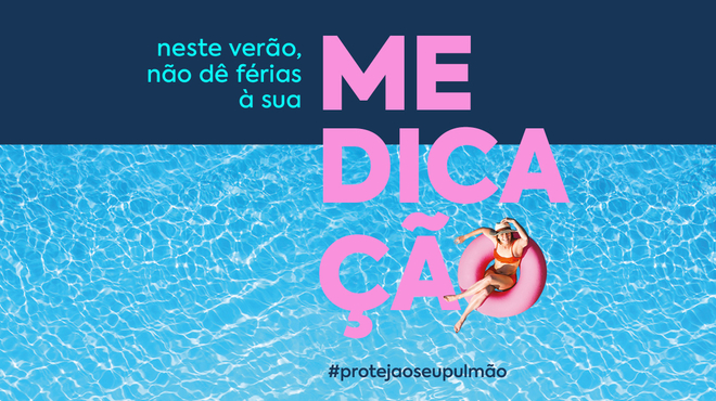 “Neste verão, não dê férias à sua medicação” “Neste verão, não dê férias à sua medicação”